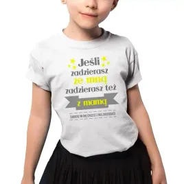 jesli-zadzierasz-ze-mna-zadzierasz-tez-z-mama-koszulka-dziecieca