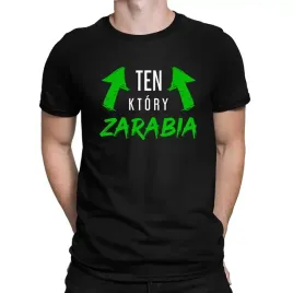 ten-ktory-zarabia-smieszna-koszulka-dla-niego