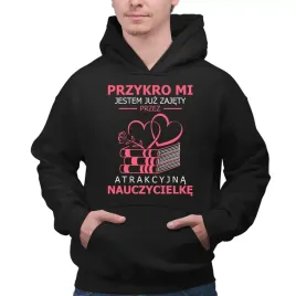 przykro-mi-jestem-juz-zajety-przez-atrakcyjna-nauczycielke-bluza-meska
