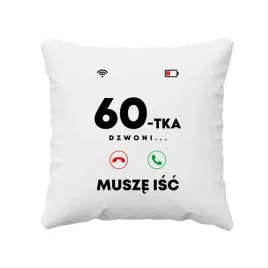 60-tka-dzwoni-musze-isc-prezent-na-60tke-poduszka