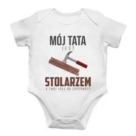 moj-tata-jest-stolarzem-body-dzieciece-z-nadrukiem