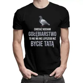 chociaz-kocham-golebiarstwo-tata-koszulka-dla-taty