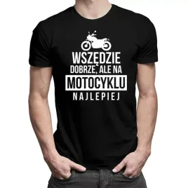 wszedzie-dobrze-ale-na-motocyklu-najlepiej-t-shirt