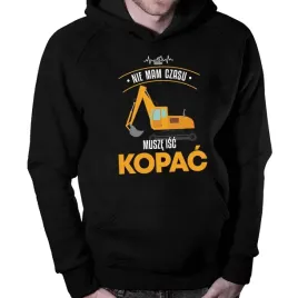 nie-mam-czasu-musze-isc-kopac-bluza-dla-operatora-koparki-meska