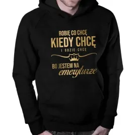 robie-co-chce-kiedy-chce-i-gdzie-chce-bo-jestem-na-emeryturze-bluza-meska