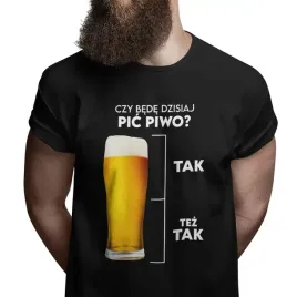 czy-bede-dzisiaj-pic-piwo-tak-tez-tak-koszulka