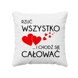 rzuc-wszystko-i-chodz-sie-calowac-poduszka-dla-par