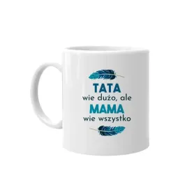 tata-wie-duzo-ale-mama-wie-wszystko-kubek-dla-taty
