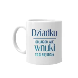 dziadku-wnuki-to-ci-sie-udaly-kubek-dzien-dziadka