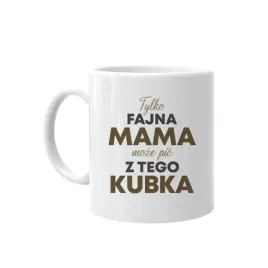 tylko-fajna-mama-moze-pic-z-tego-kubka-kubek