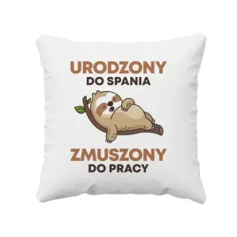 poduszka-urodzony-do-spania-zmuszony-do-pracy
