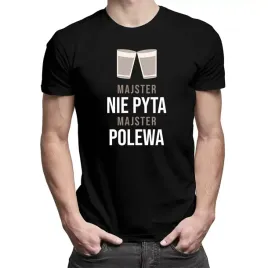 majster-nie-pyta-majster-polewa-zabawna-koszulka