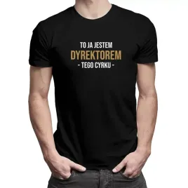 ja-jestem-dyrektorem-tego-cyrku-zabawna-koszulka