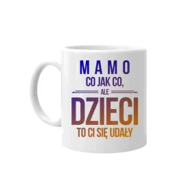 mamo-co-jak-co-ale-dzieci-to-ci-sie-udaly-kubek