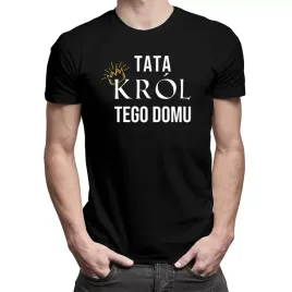 tata-krol-tego-domu-koszulka-na-dzien-ojca-prezent