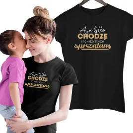 a-ja-tylko-chodze-koszulka-prezent-na-dzien-mamy