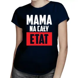 mama-na-caly-etat-koszulka-dla-mamy-na-prezent