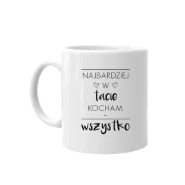 najbardziej-w-tacie-kocham-wszystko-kubek-tata