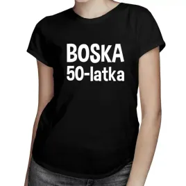 koszulka-na-prezent-dla-boskiej-50-latki-urodziny