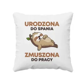 poduszka-urodzona-do-spania-zmuszona-do-pracy