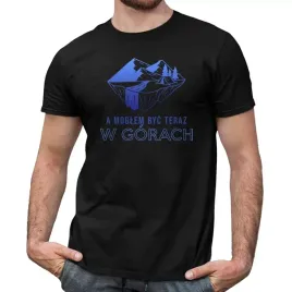 koszulka-motyw-gor-a-moglem-byc-teraz-w-gorach