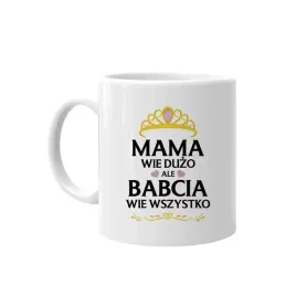 mama-wie-duzo-ale-babcia-wie-wszystko-kubek