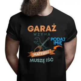garaz-wzywa-musze-isc-koszulka-z-imieniem-prezent