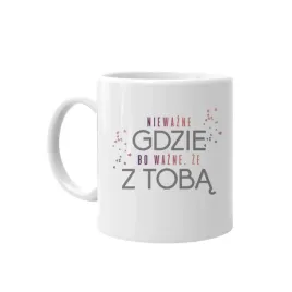 niewazne-gdzie-bo-wazne-ze-z-toba-dzien-kobiet-kubek