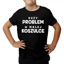 duzy-problem-w-malej-koszulce-koszulka-dziecieca