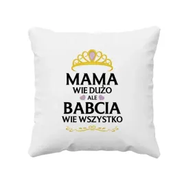 mama-wie-duzo-ale-babcia-wie-wszystko-poduszka
