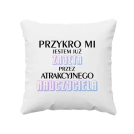 przykro-mi-jestem-juz-zajeta-przez-nauczyciela-poduszka
