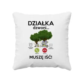 prezent-dla-dzialkowca-dzialka-dzwoni-musze-isc-poduszka