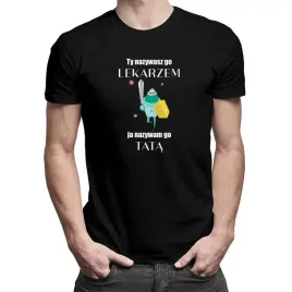 ty-nazywasz-go-lekarzem-ja-tata-koszulka-dla-taty