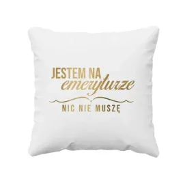 jestem-na-emeryturze-nic-nie-musze-poduszka