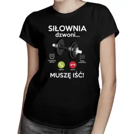silownia-dzwoni-musze-isc-koszulka-damska-prezent