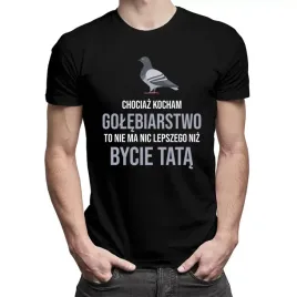 chociaz-kocham-golebiarstwo-tata-koszulka-dla-taty