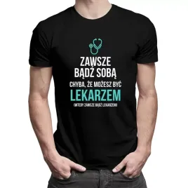 zawsze-badz-soba-lekarz-koszulka-dla-lekarza