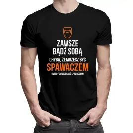 zawsze-badz-soba-spawacz-koszulka-dla-spawacza