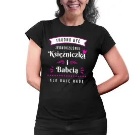 trudno-byc-ksiezniczka-i-babcia-koszulka-dla-babci