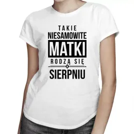 takie-niesamowite-matki-rodza-sie-w-sierpniu-kos
