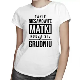 niesamowite-matki-grudzien-koszulka-dla-mamy