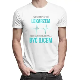 lekarz-koszulka-prezent-nie-przestajesz-byc-ojcem