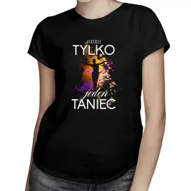 jeszcze-tylko-jeden-taniec-koszulka-dla-niej