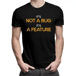 it-s-not-a-bug-it-s-a-feature-koszulka-dla-niego
