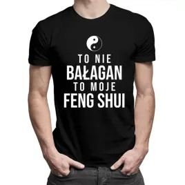 to-nie-balagan-to-moje-feng-shui-dla-niego