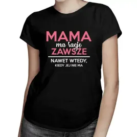 mama-ma-racje-zawsze-prezent-dla-mamy-koszulka