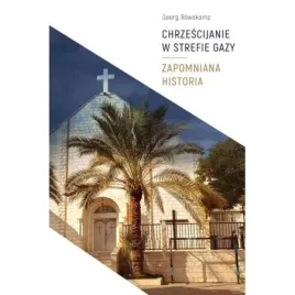 chrzescijanie-w-strefie-gazy-zapomniana-historia-georg-rowekamp