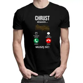 smieszna-koszulka-prezent-chrust-dzwoni-musze-isc