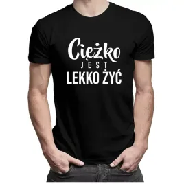 ciezko-jest-lekko-zyc-koszulka-dla-niego