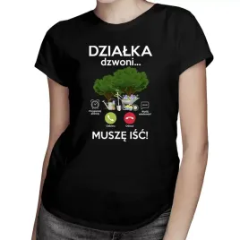 dzialka-dzwoni-musze-isc-koszulka-damska